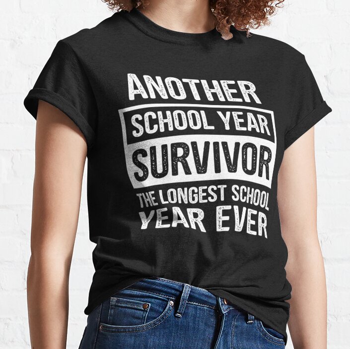 Another School Year Survivor The Longest School Year Ever Classic T-Shirt