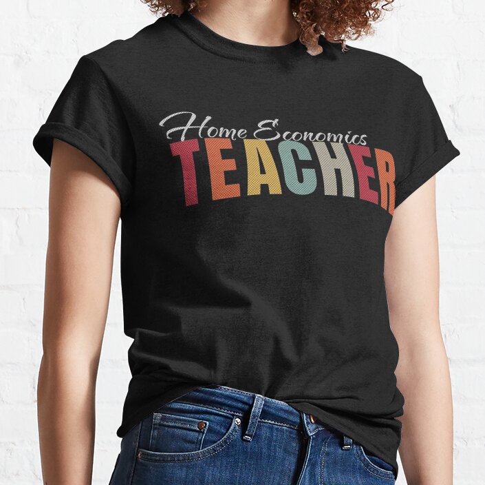 Home Economics Teacher Classic T-Shirt