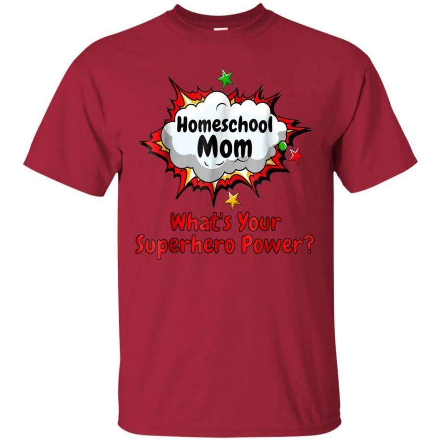 Home School Mom Whats Your Superhero Power Teacher Tshirt Jaq T-Shirt