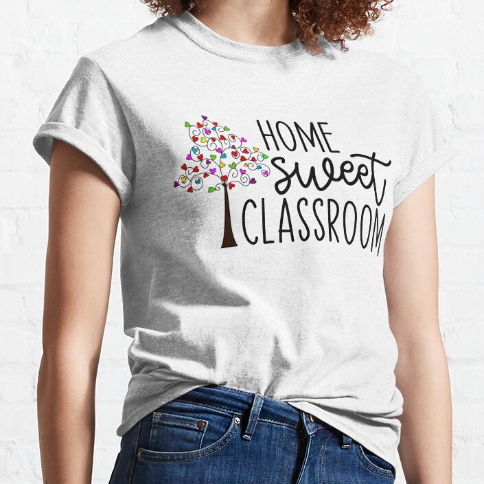 Home Sweet Classroom Classic T-Shirt