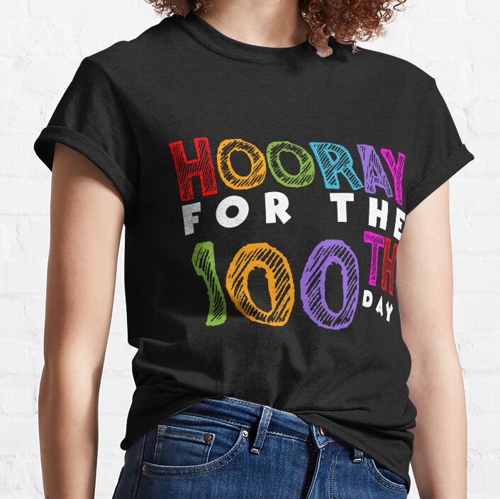 Hooray For The 100Th Day Classic T-Shirt