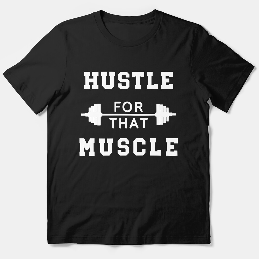 Hustle That Muscle Gym Workout Essential T-Shirt