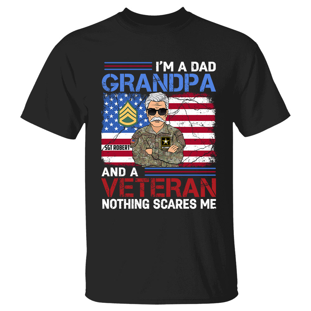 I Am A Dad Grandpa And A Veteran Nothing Scares Me Personalized Branch Rank Name Shirt For Veteran Shirt, Personalized Shirt For Veteran