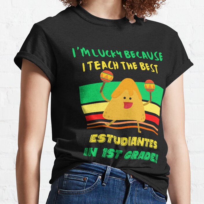 I Am Lucky Because I Teach The Best Estudiantes In 1St Grade Classic T-Shirt