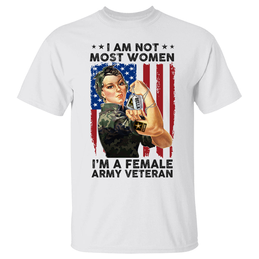 I Am Not Most Women I'M A Female Veteran Personalized Shirt, Personalized Shirt For Veteran