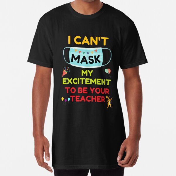 I Can'T Mask My Excitement To Be Your Teacher Long T-Shirt