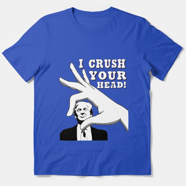 I Crush Your Head Tee