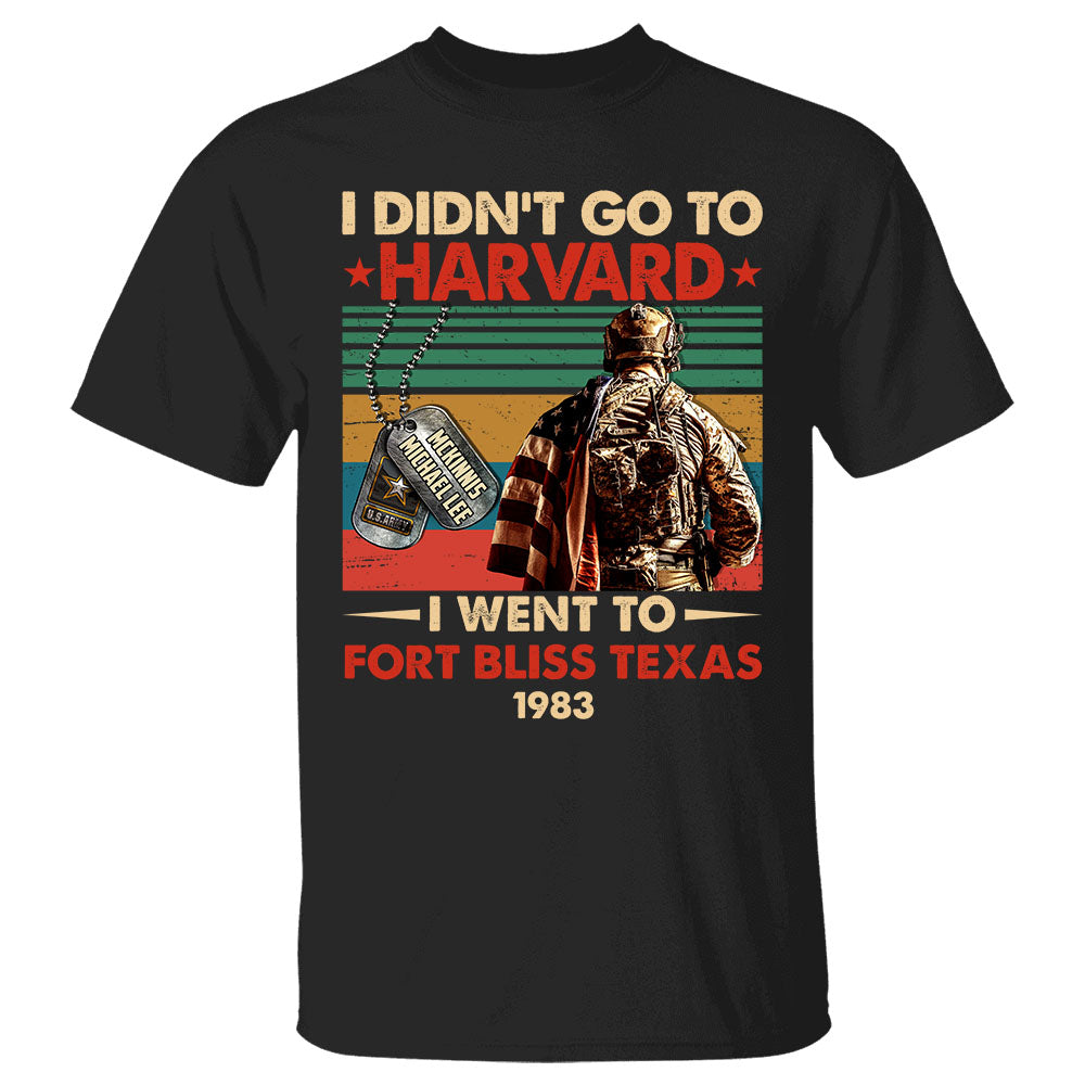 I Didn'T Go To Harvard I Went To Military Base Personalized Retro Shirt For Veterans Shirt, Personalized Shirt For Veteran