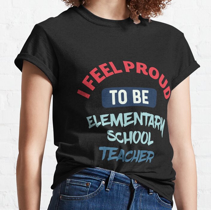 I Feel Proud To Be Elementary School Teacher Retro Classic T-Shirt