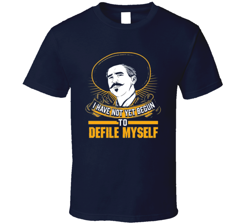 I Have Not Yet Begun To Defile Myself Tombstone Movie T Shirt, Classic Style T-Shirt, Premium Shirt
