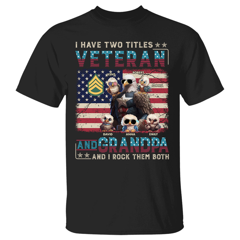 I Have Two Titles Veteran And Grandpa And I Rock Them Both Personalized Shirt, Personalized Shirt For Veteran