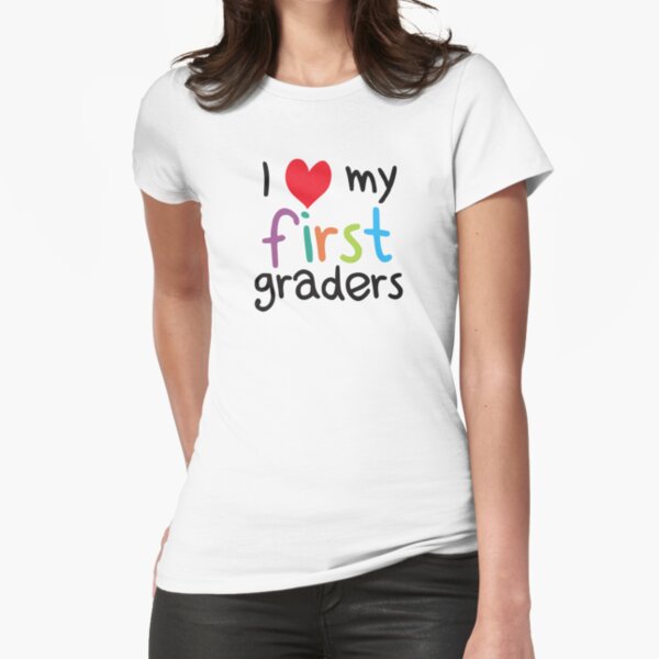 I Heart My First Graders Teacher Love Fitted T-Shirt