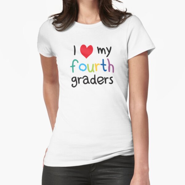 I Heart My Fourth Graders Teacher Love Fitted T-Shirt