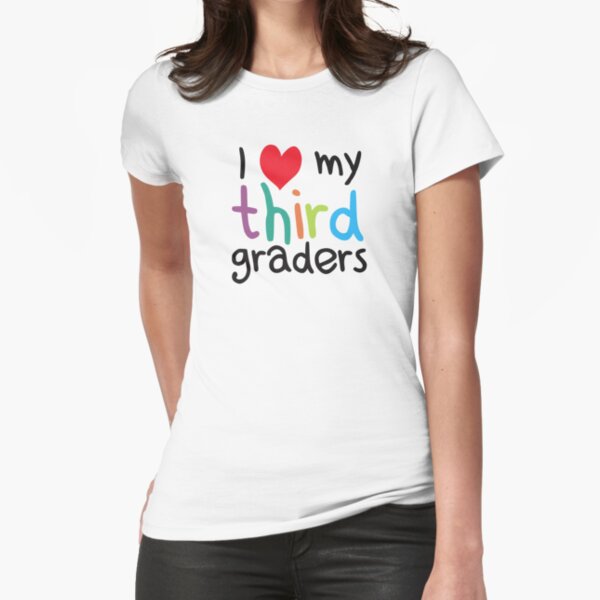 I Heart My Third Graders Teacher Love Fitted T-Shirt