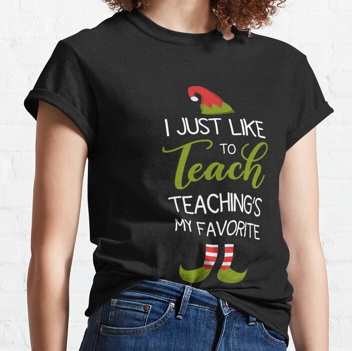 I Just Like To Teach Teachings My Favorite Classic T-Shirt