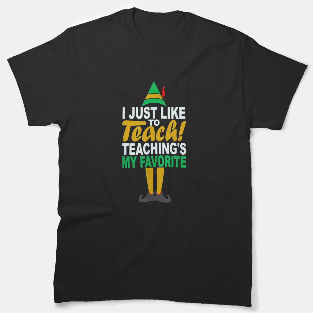 I Just Like To Teach Teachings My Favorite Teacher Christmas Clasique T-Shirt Classic T-Shirt