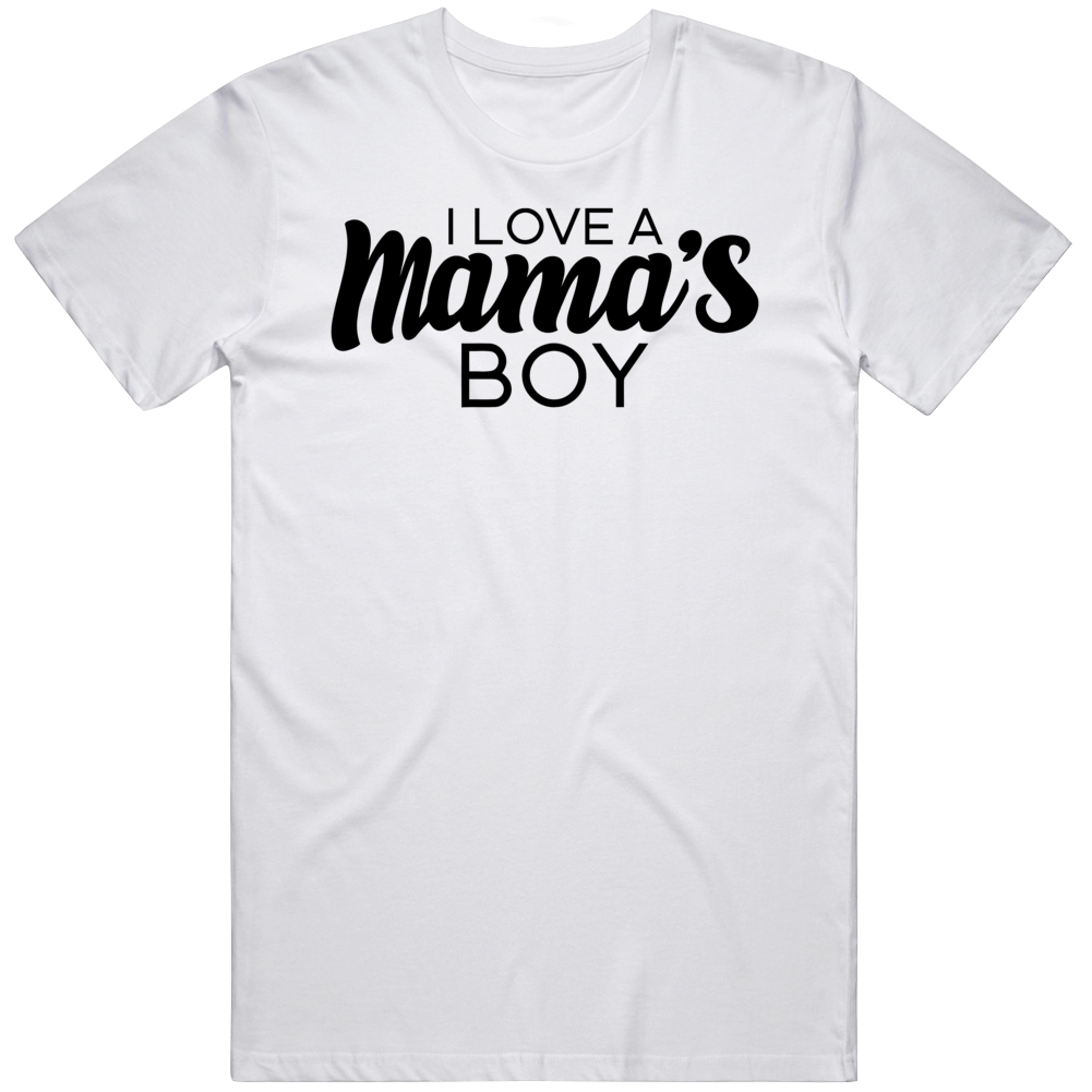 I Love A Mamas Boy Tv Movie T Shirt, Classic Style T-Shirt, Premium Shirt