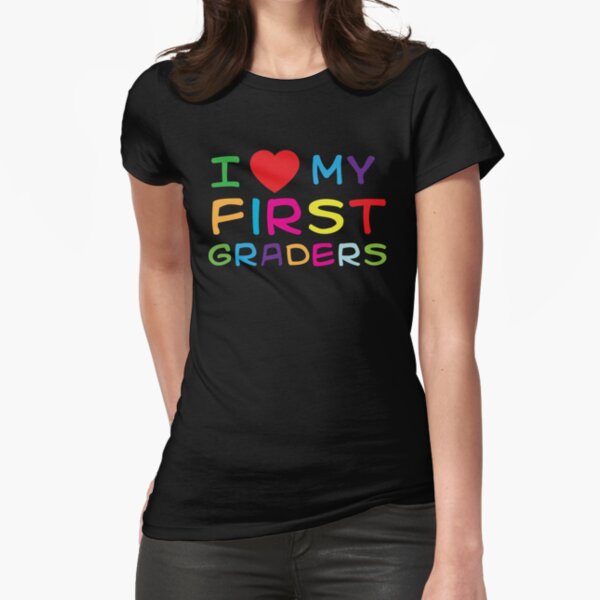 I Love My First Graders Fitted T-Shirt