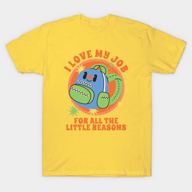 I Love My Job For All The Little Reasons T-Shirt