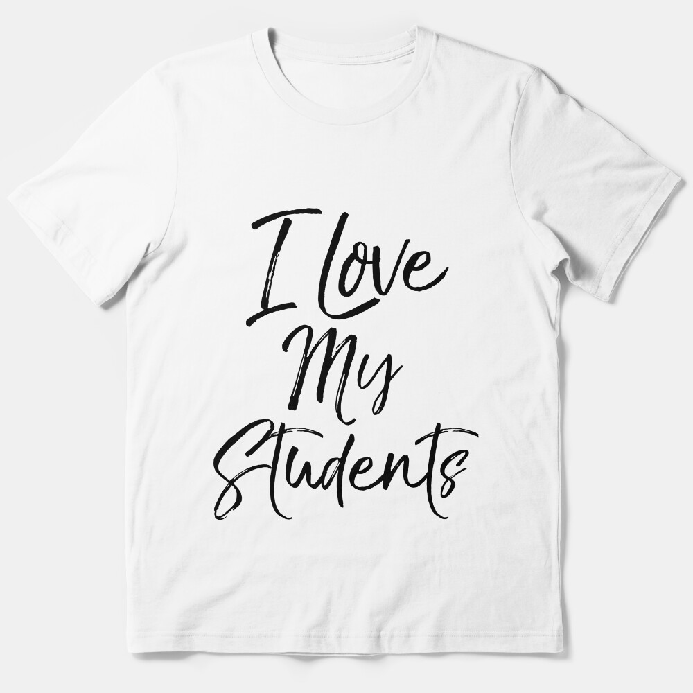 I Love My Students Essential T-Shirt