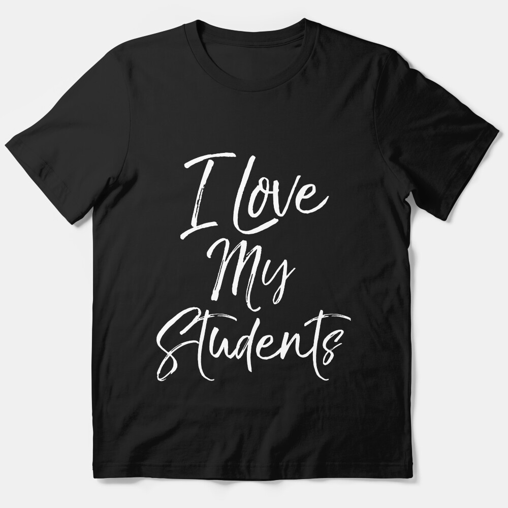 I Love My Students Essential T-Shirt