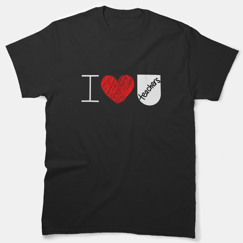 I Love You My Teachers Classic T-Shirt