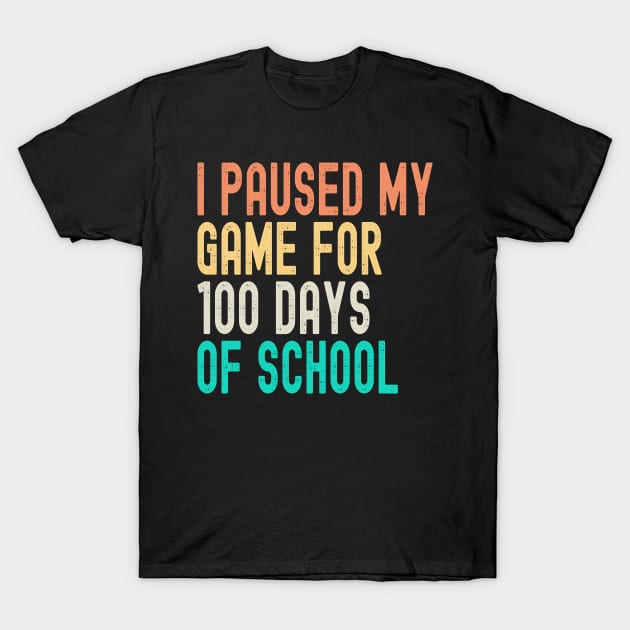 I Paused My Game For 100 Days Of School T-Shirt