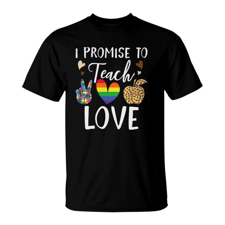 I Promise To Teach Love Special Education Teacher T-Shirt