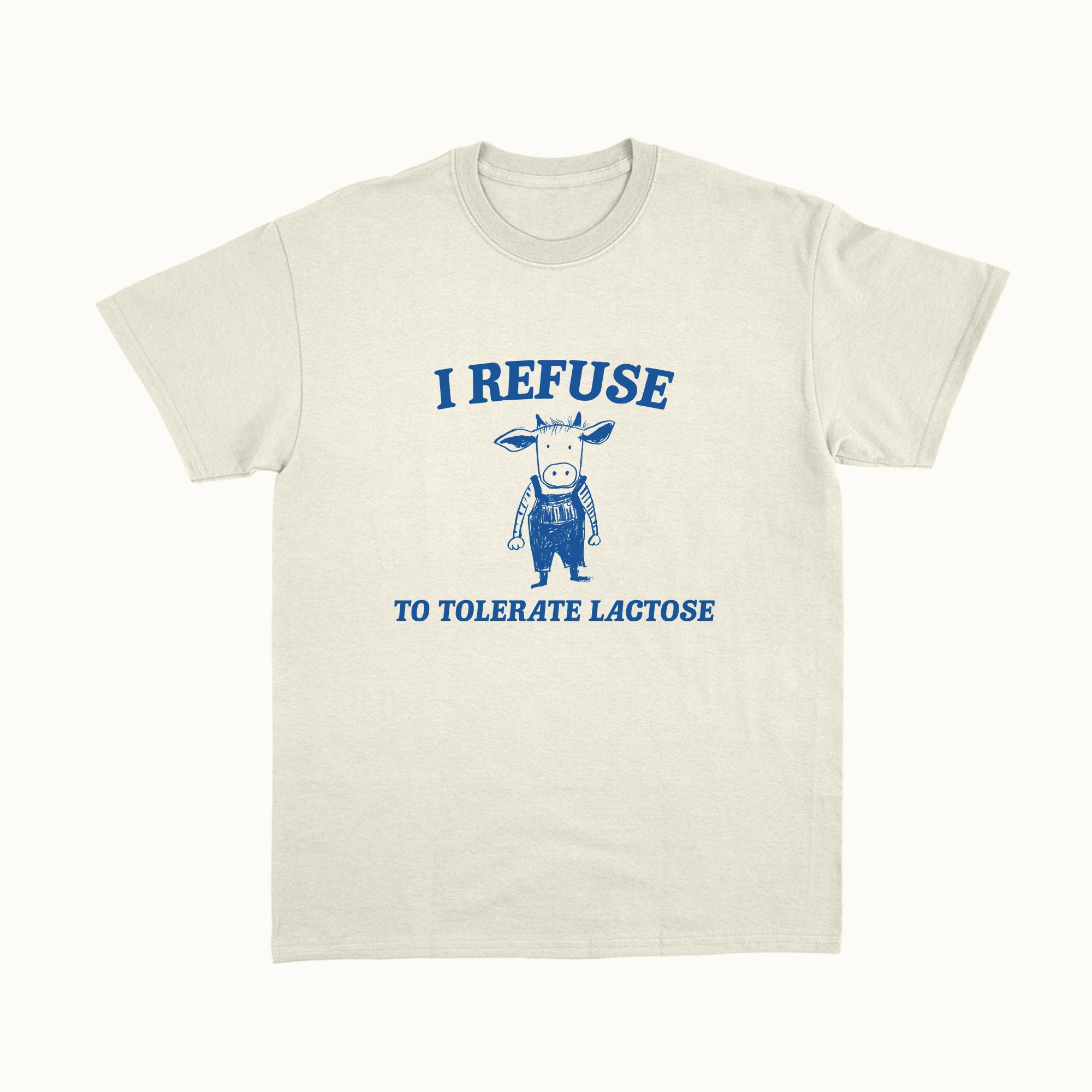 I Refuse To Tolerate Lactose - Unisex Premium Tee, Classic Style T-Shirt