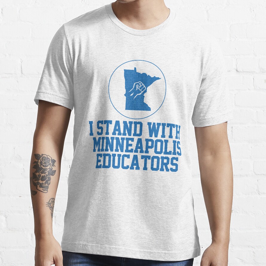 I Stand With Minneapolis Educator Essential T-Shirt