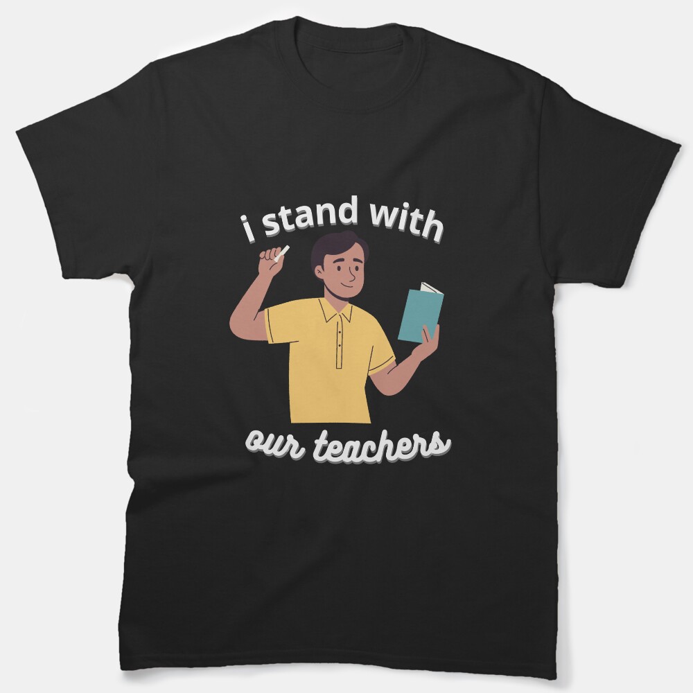 I Stand With Our Teachers Classic T-Shirt