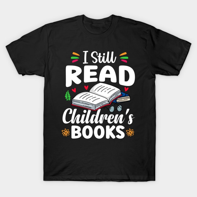 I Still Read Children'S Books T-Shirt