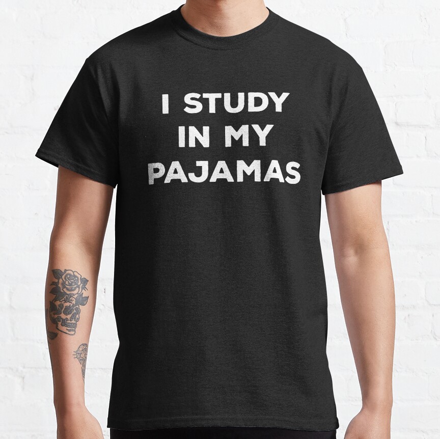 I Study In My Pajamas Classic T-Shirt