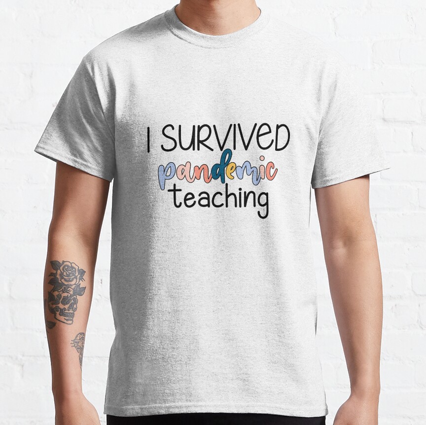 I Survived Pandemic Teaching Classic T-Shirt