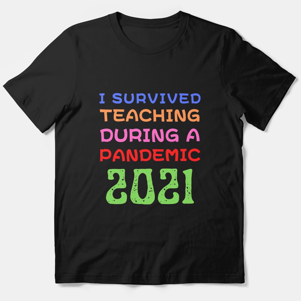 I Survived Teaching During A Pandemic 2021 Essential T-Shirt
