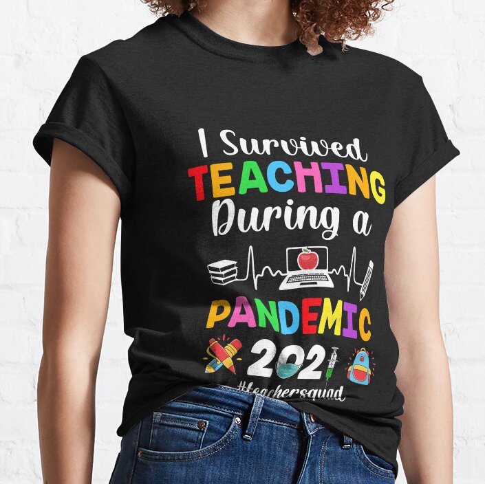 I Survived Teaching During A Pandemic 2021 Funny Teacher Classic T-Shirt