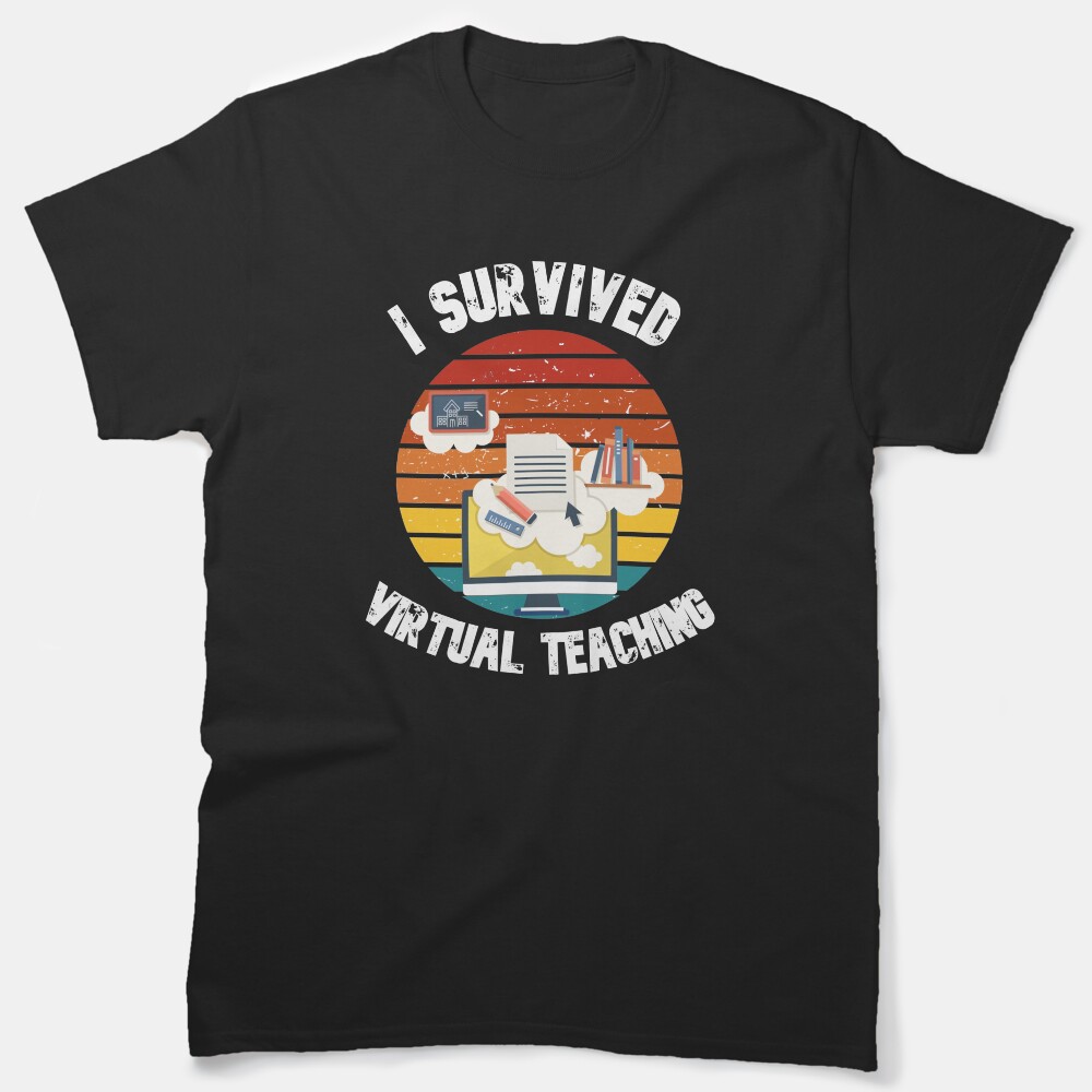 I Survived Virtual Teaching Classic T-Shirt