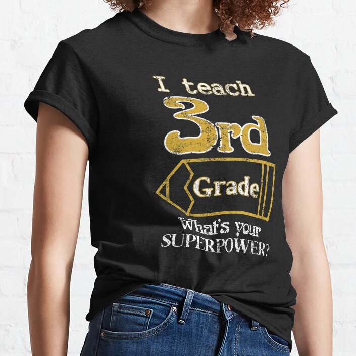 I Teach 3Rd Grade Teacher Elementary Classic T-Shirt