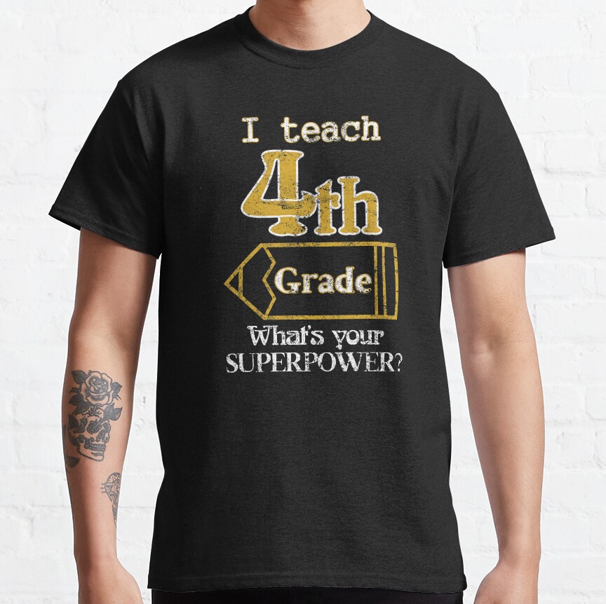 I Teach 4Th Grade Teacher Elementary Classic T-Shirt