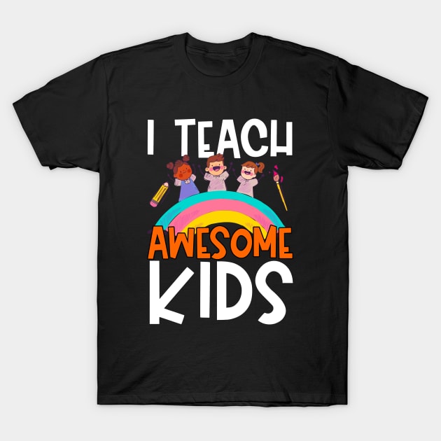 I Teach Awesome Kids T-Shirt