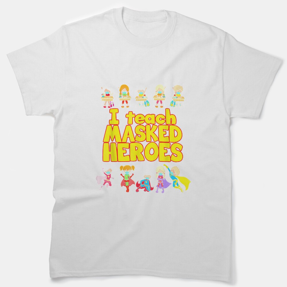 I Teach Masked Heroes Classic T-Shirt