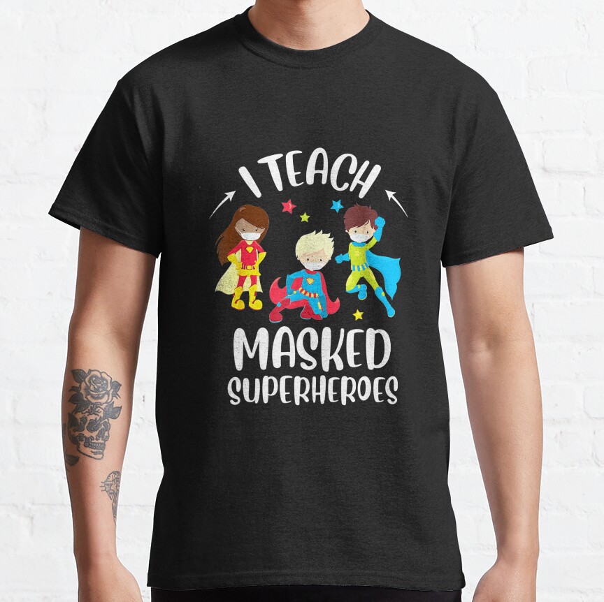 I Teach Masked Superheroes Virtual Teaching Learning Teacher Classic T-Shirt
