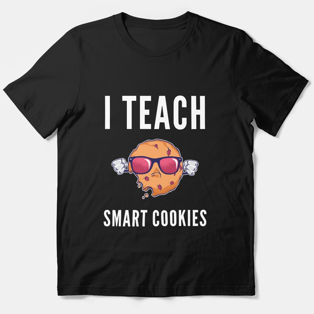 I Teach Smart Cookies Essential T-Shirt