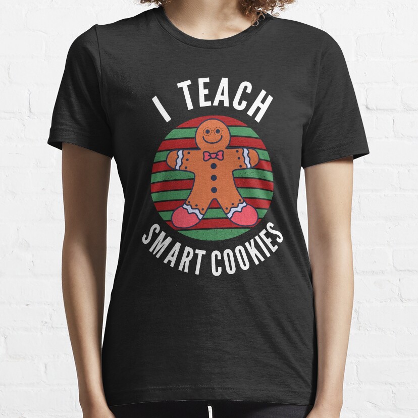 I Teach Smart Cookies Essential T-Shirt