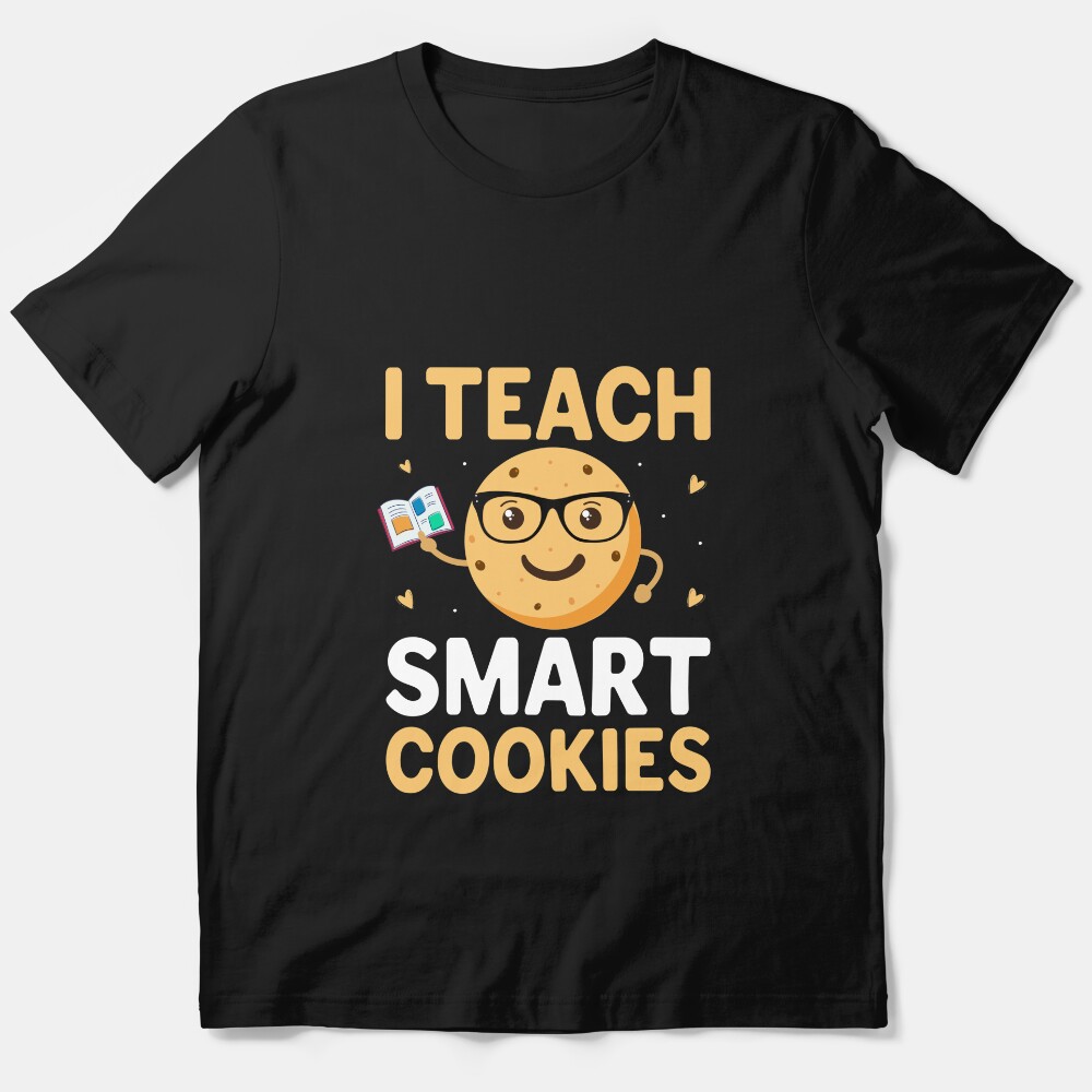 I Teach Smart Cookies Essential T-Shirt