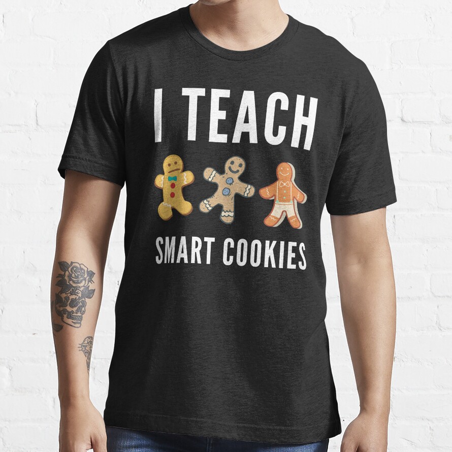 I Teach Smart Cookies Essential T-Shirt