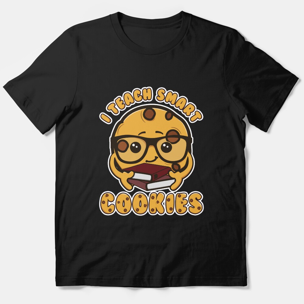 I Teach Smart Cookies | For Teachers Essential T-Shirt
