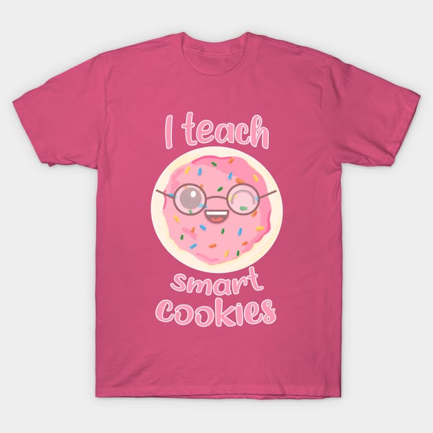 I Teach Smart Cookies T-Shirt