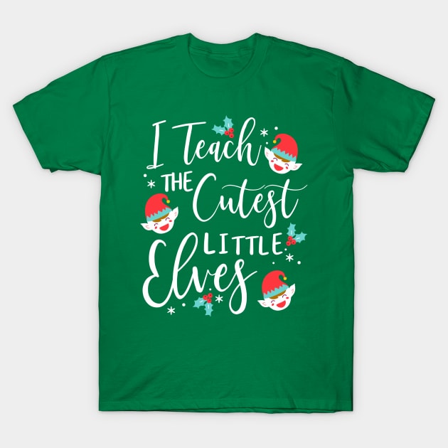 I Teach The Cutest Little Elves Kindergarten Teacher T-Shirt