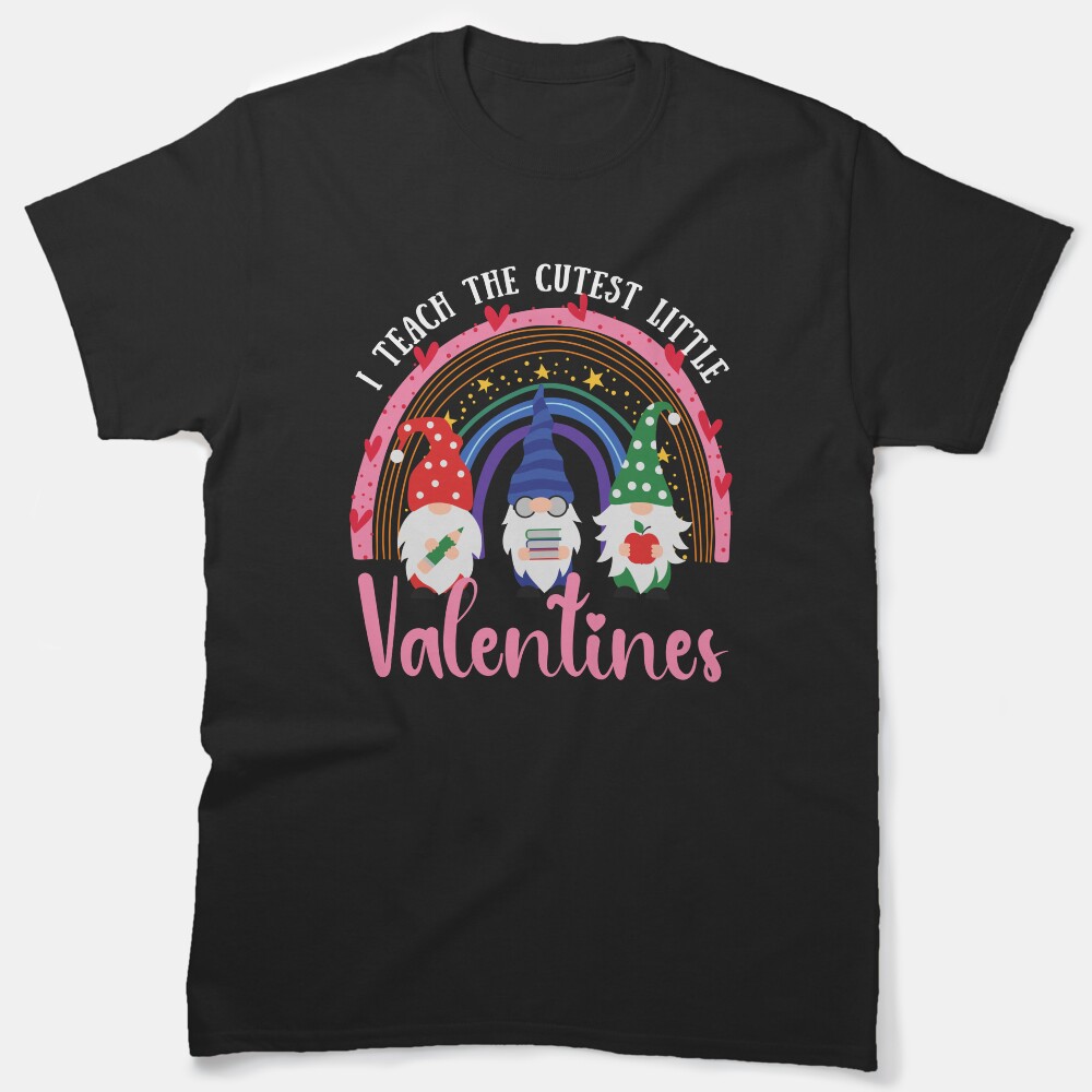 I Teach The Cutest Little Valentines, Gnomes Rainbow Teacher Valentine Classic T-Shirt